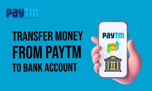 How to Transfer Money from Paytm to Bank Account
